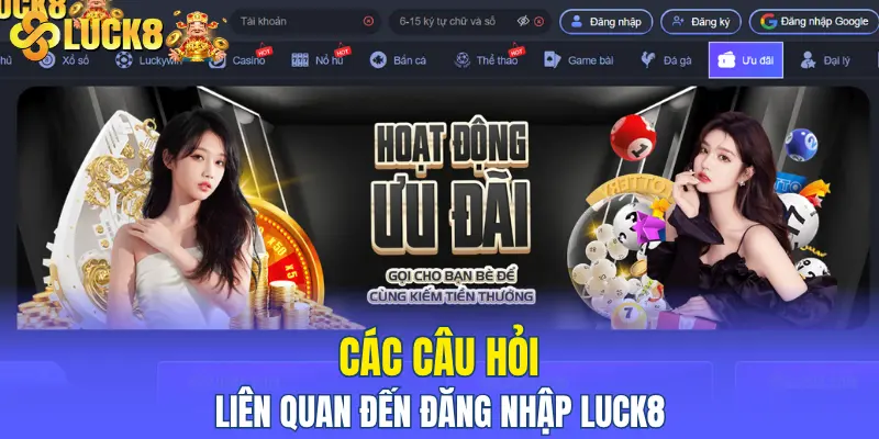 Các câu hỏi liên quan đến đăng nhập LUCK8