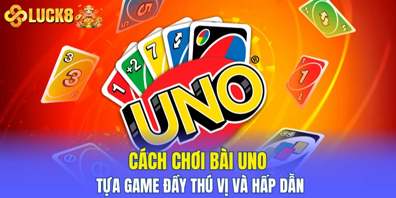 Cách chơi bài Uno