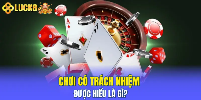Chơi có trách nhiệm được hiểu là gì