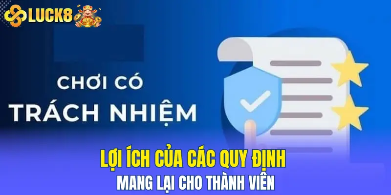 Lợi ích của các quy định chơi có trách nhiệm LUCK8 mang lại cho thành viên