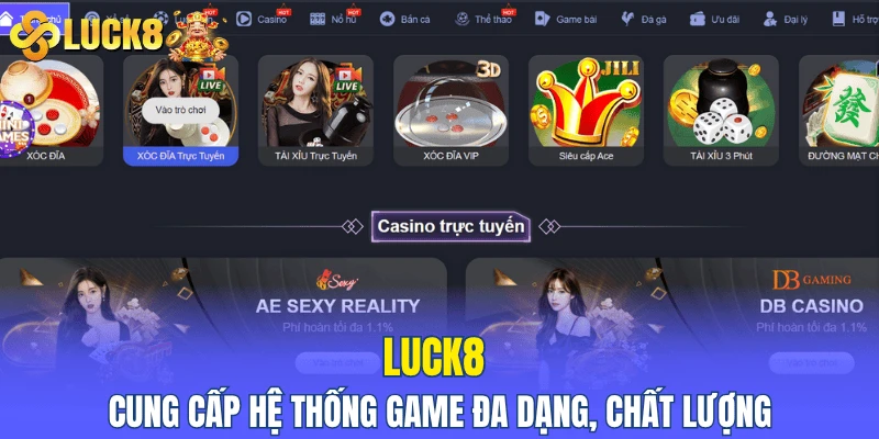 LUCK8 cung cấp hệ thống game đa dạng, chất lượng