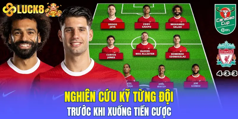 Nghiên cứu kỹ từng đội trước khi xuống tiền cược