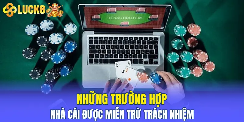 Những trường hợp nhà cái được miễn trừ trách nhiệm