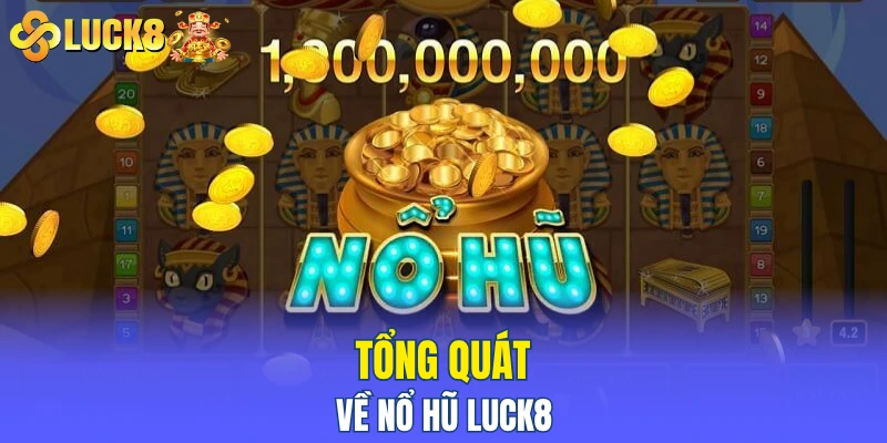 Tổng quát về nổ hũ LUCK8
